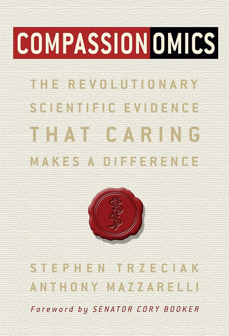 Compassionomics: The Revolutionary Scientific Evidence That
