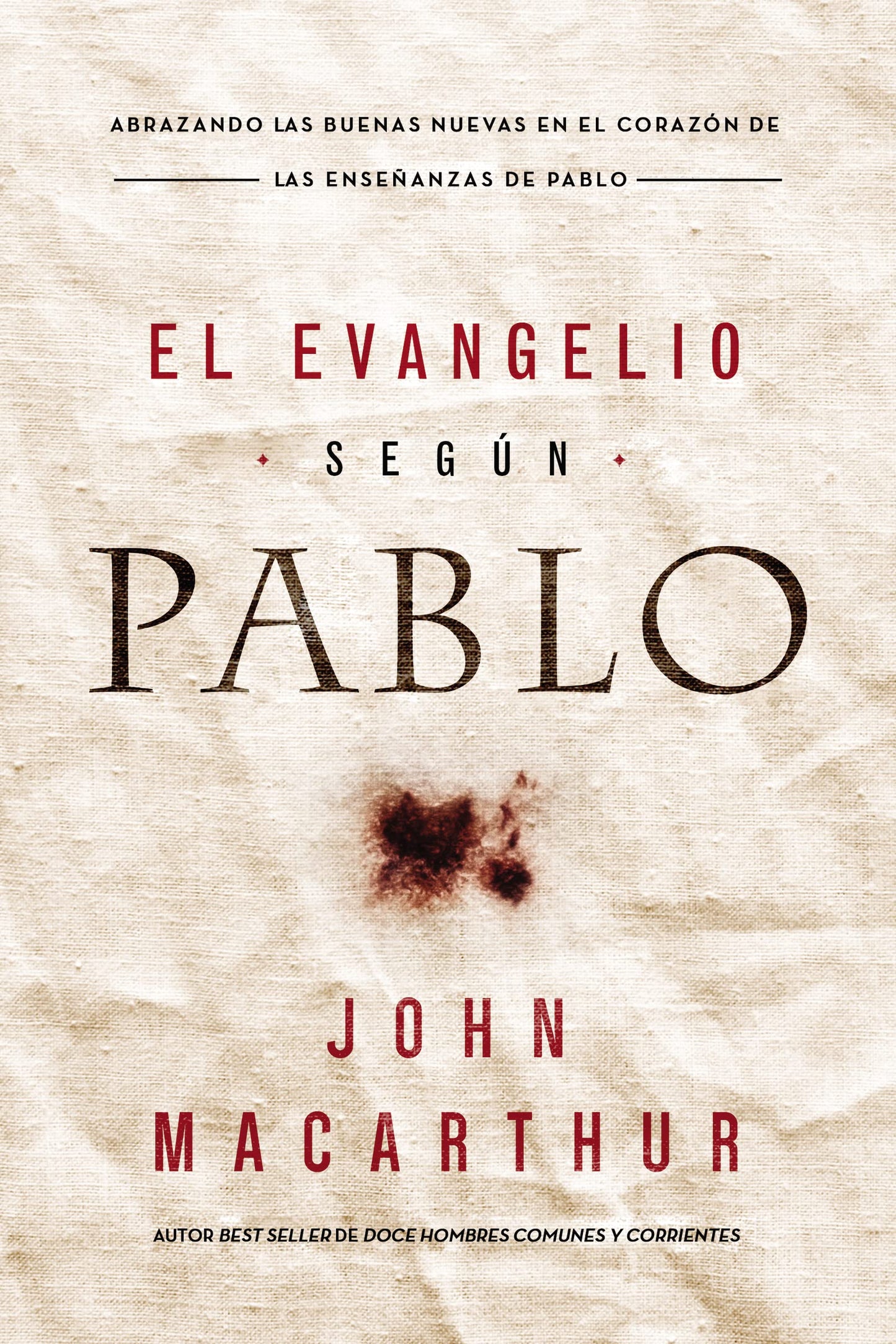El Evangelio seg?n Pablo: Abrazando las Buenas Nuevas en el coraz?n de las ense?anzas de Pablo (Spanish Edition)