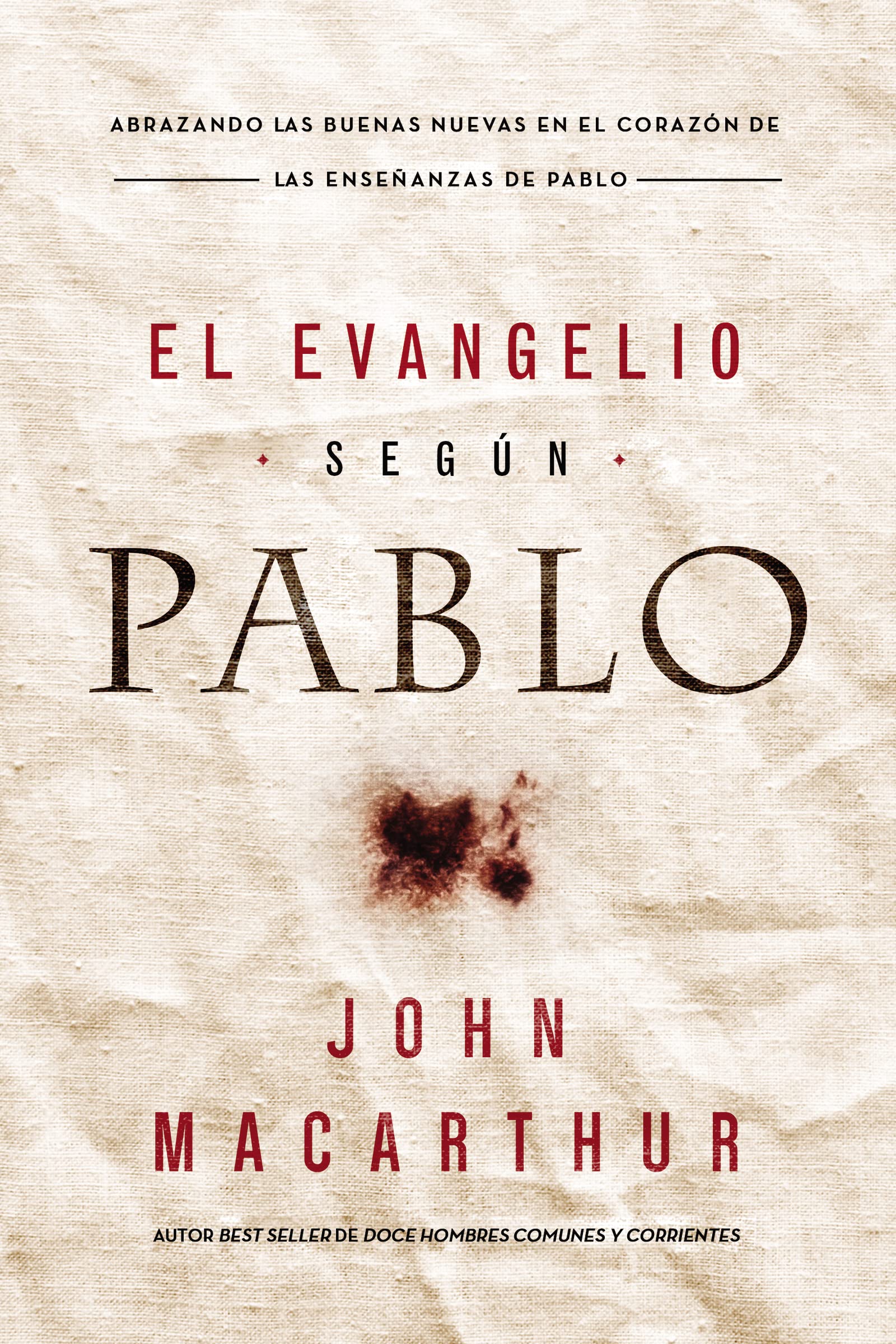 El Evangelio seg?n Pablo: Abrazando las Buenas Nuevas en el coraz?n de las ense?anzas de Pablo (Spanish Edition)
