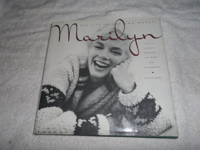 Marilyn: Her Life in Her Own Words : Marilyn Monroe's Revealing Last Words and Photographs