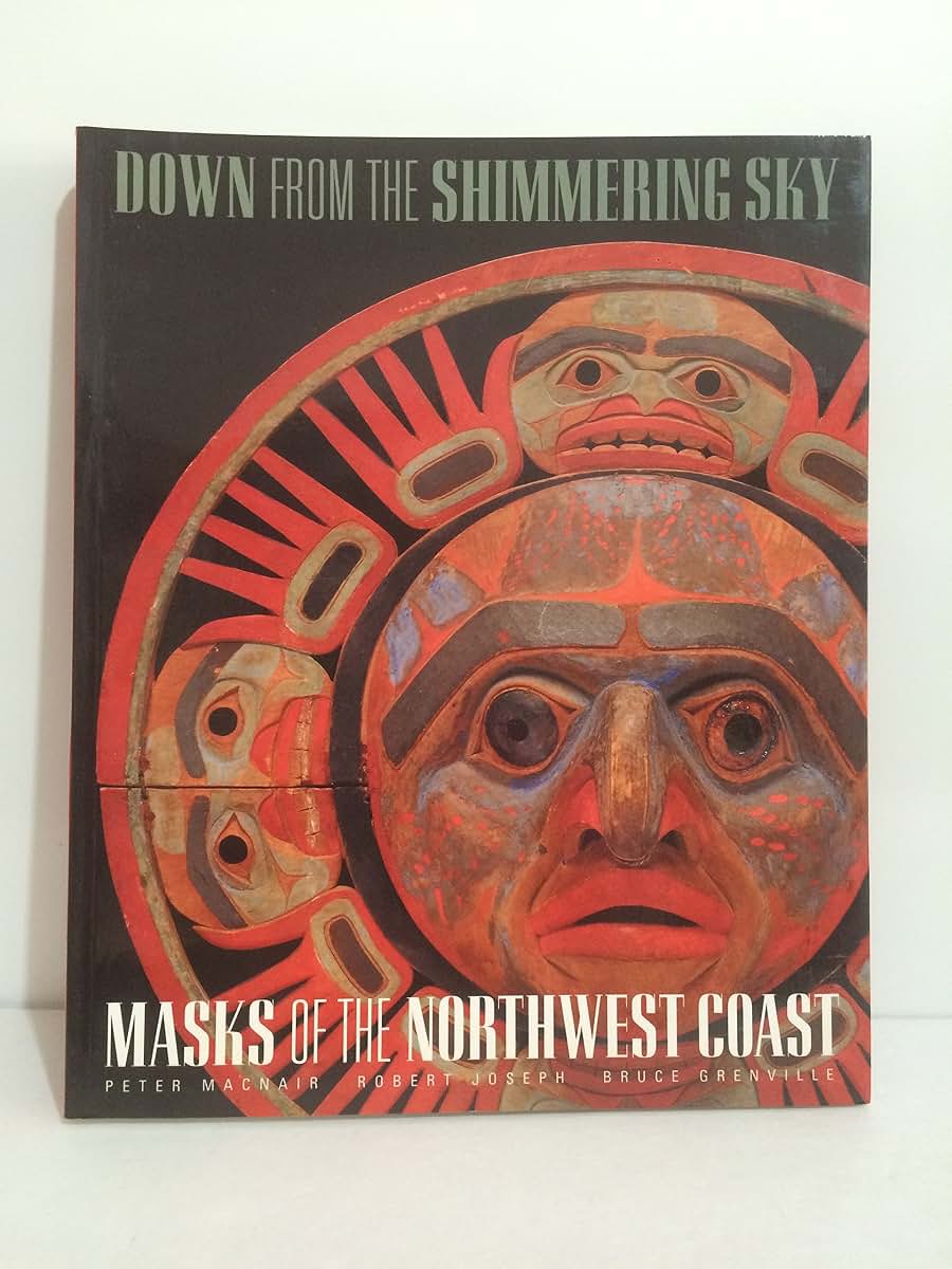 Down from the Shimmering Sky: Masks of the Northwest Coast