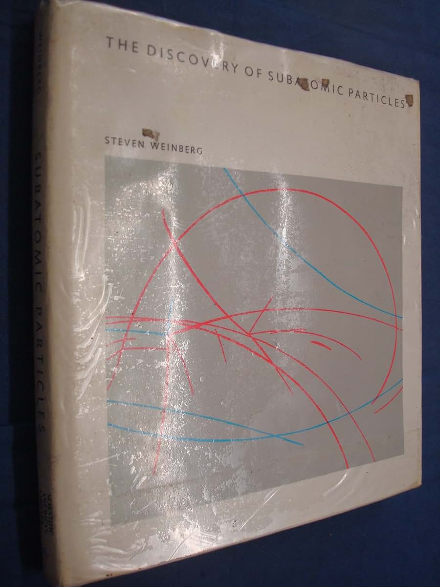The Discovery of Subatomic Particles by Weinberg, Steven