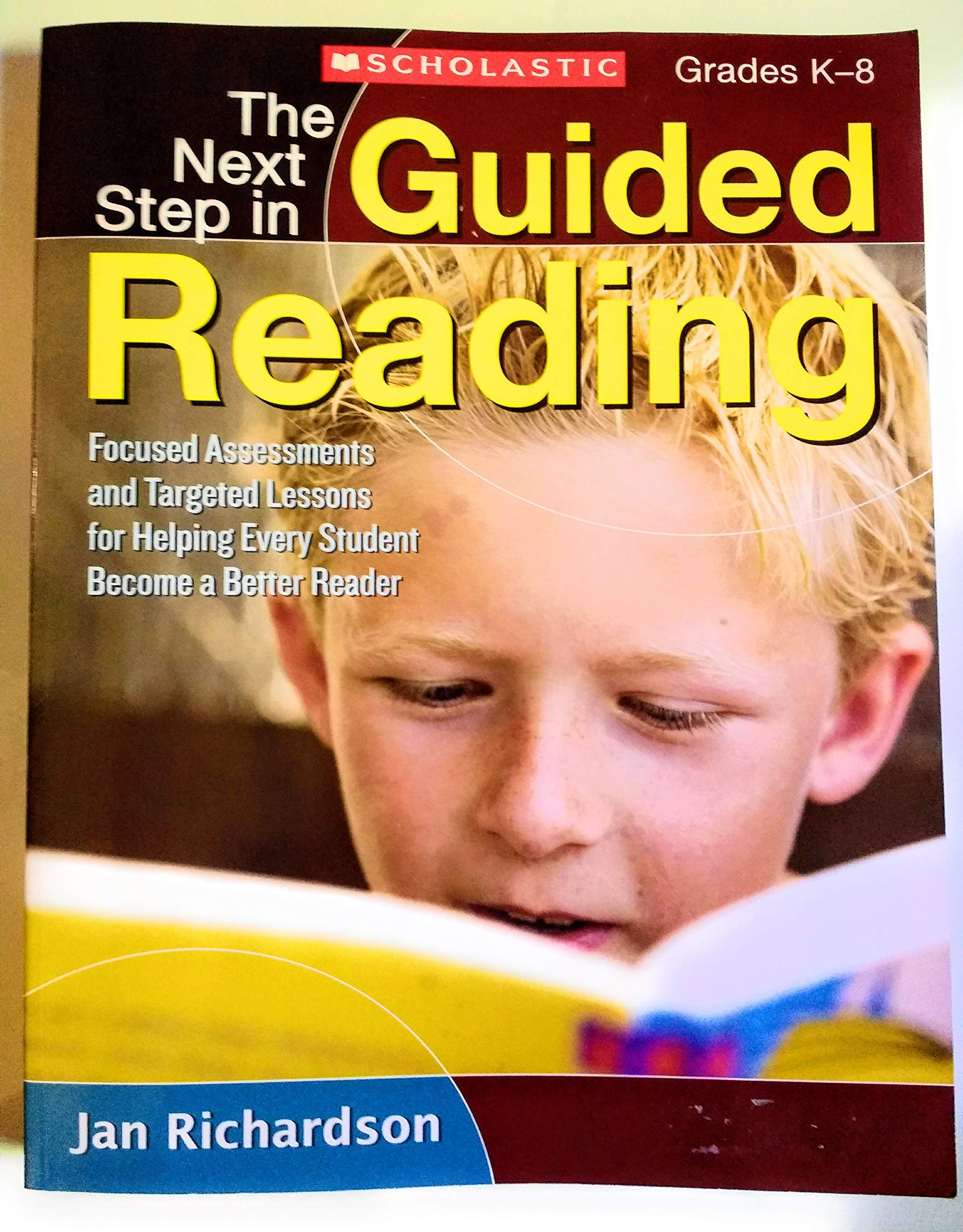 The Next Step in Guided Reading: Focused Assessments and Targeted Lessons for Helping Every Student Become a Better Reader