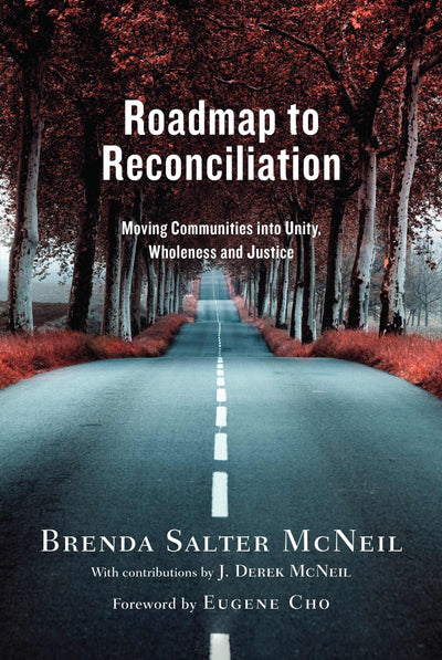 Roadmap to Reconciliation: Moving Communities into Unity, Wholeness and Justice