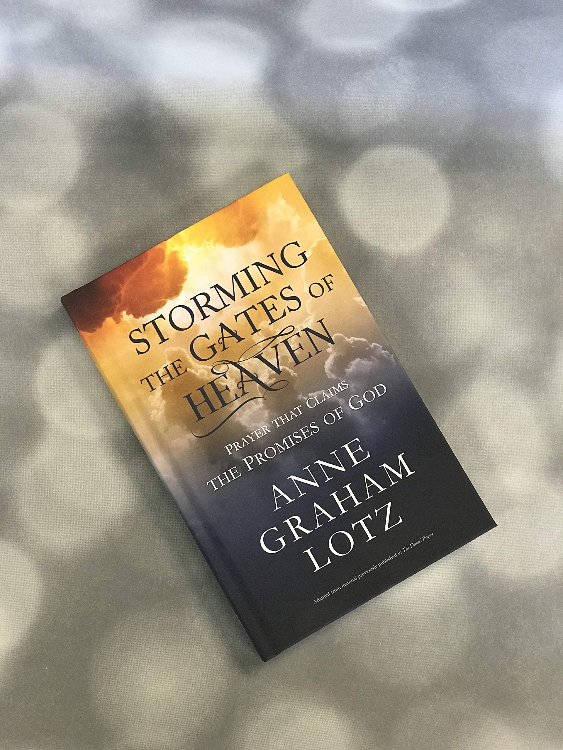 Storming the Gates of Heaven: Prayer that Claims the Promises of God