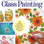 Beginner's Guide to Glass Painting: 16 Amazing Projects for Picture Frames, Dishware, Mirrors, and More! (Fox Chapel Publishing) Learn How to Paint on Curved Glass, Use Resin, and Paint in Reverse