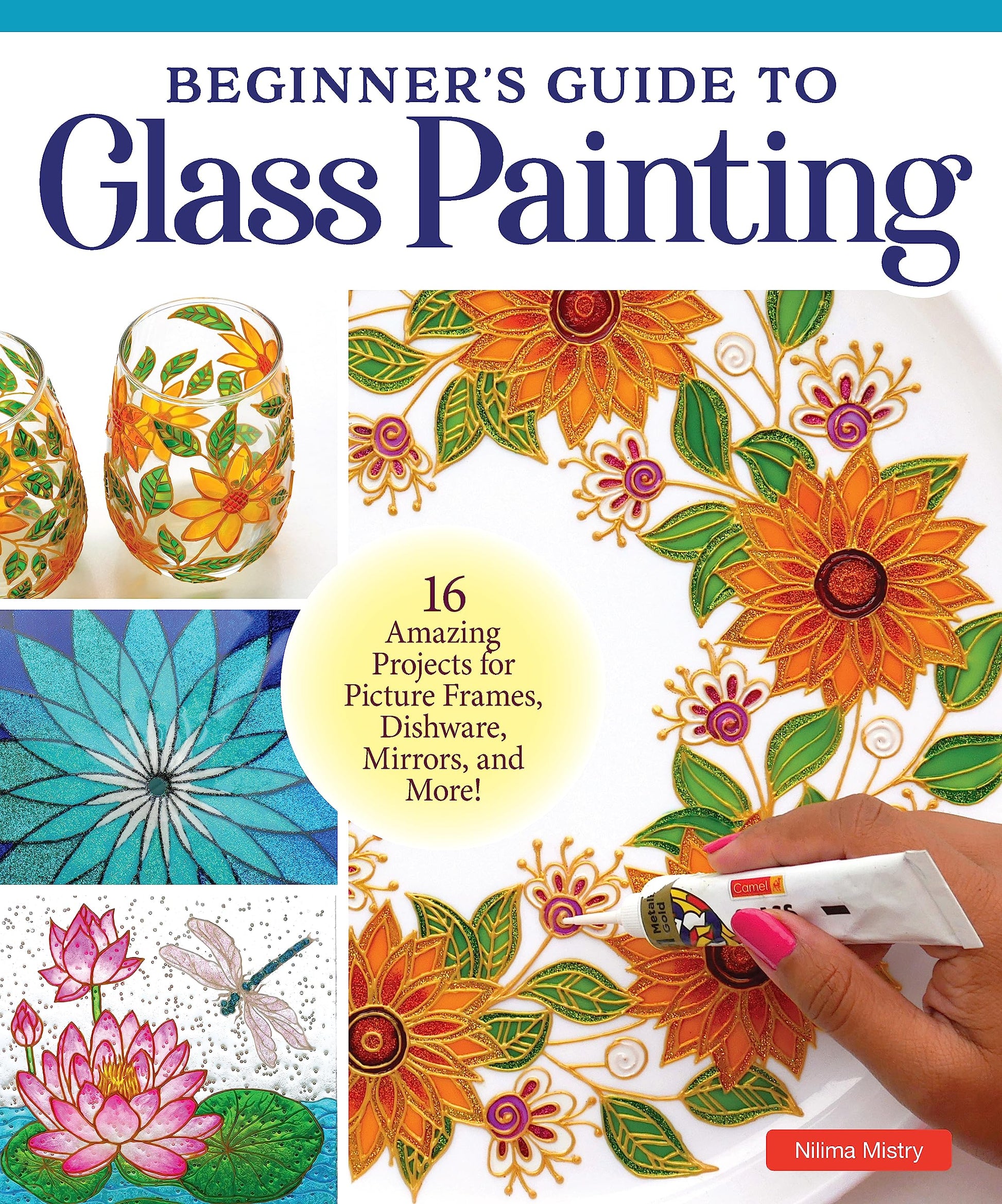 Beginner's Guide to Glass Painting: 16 Amazing Projects for Picture Frames, Dishware, Mirrors, and More! (Fox Chapel Publishing) Learn How to Paint on Curved Glass, Use Resin, and Paint in Reverse
