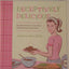 Deceptively Delicious: Simple Secrets to Get Your Kids Eating Good Food