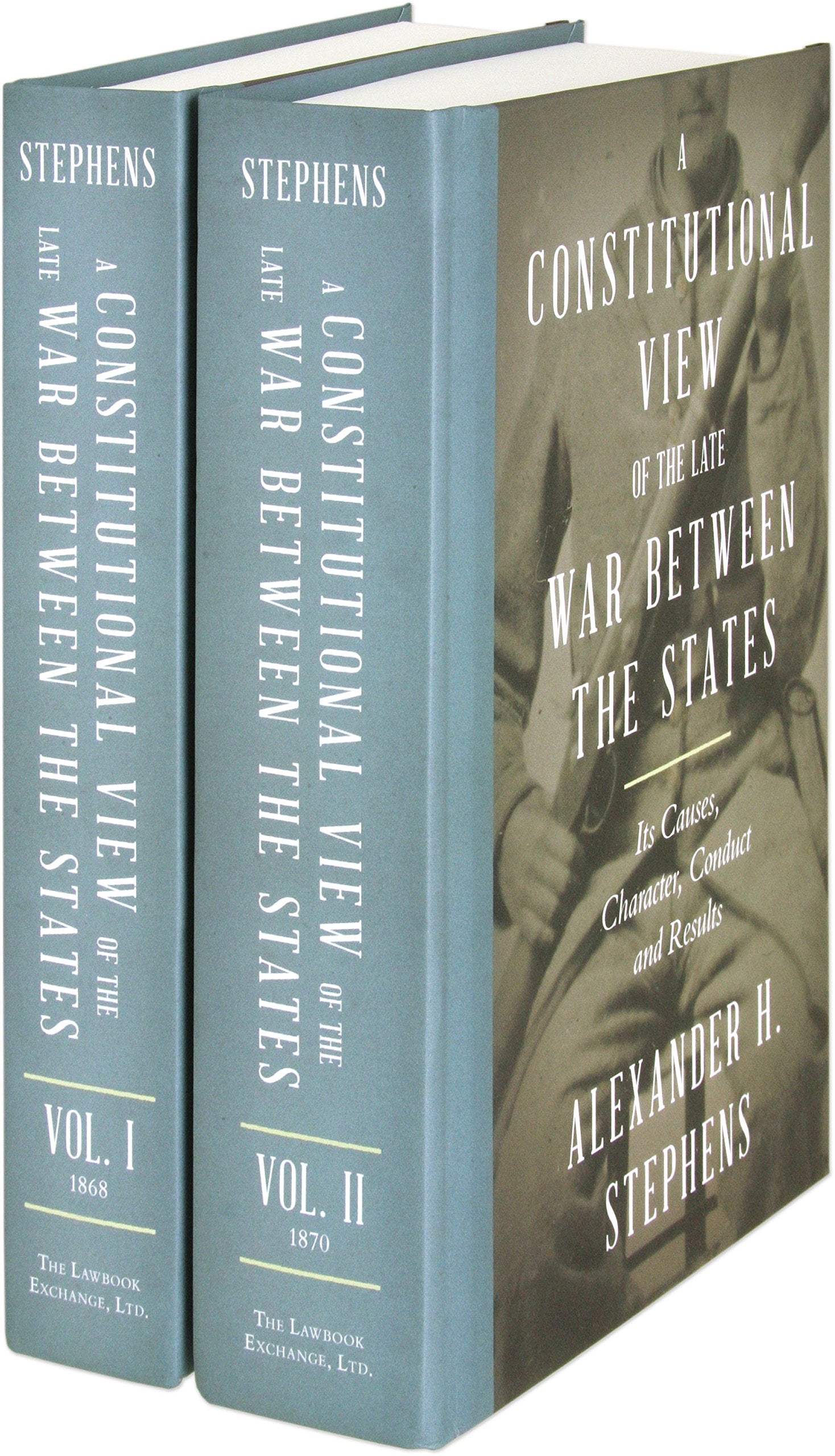 A Constitutional View of the Late War Between the States: Its Causes, Character, Conduct and Results
