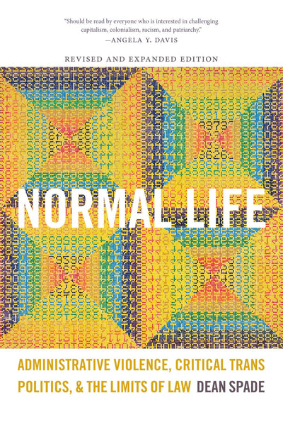 Normal Life: Administrative Violence, Critical Trans Politics, and the Limits of Law