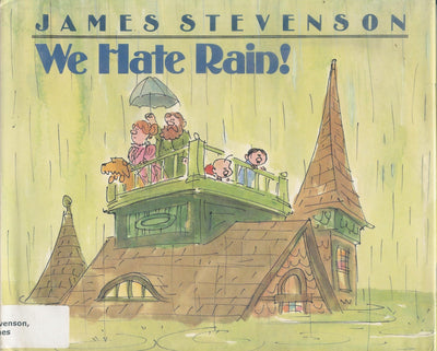 We Hate Rain! by Stevenson, James