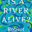 Is a River Alive?