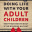 Doing Life with Your Adult Children: Keep Your Mouth Shut and the Welcome Mat Out