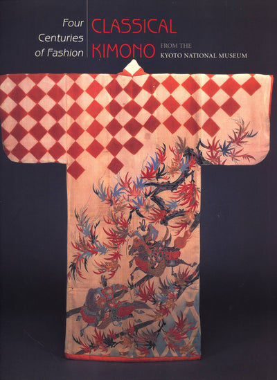 Four Centuries of Fashion: Classical Kimono from the Kyoto National Museum