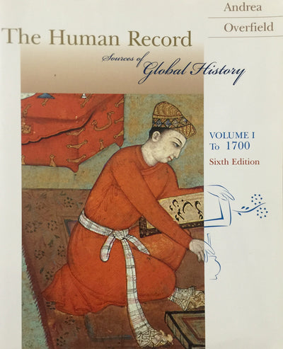 The Human Record: Sources of Global History, Volume I: To 1700