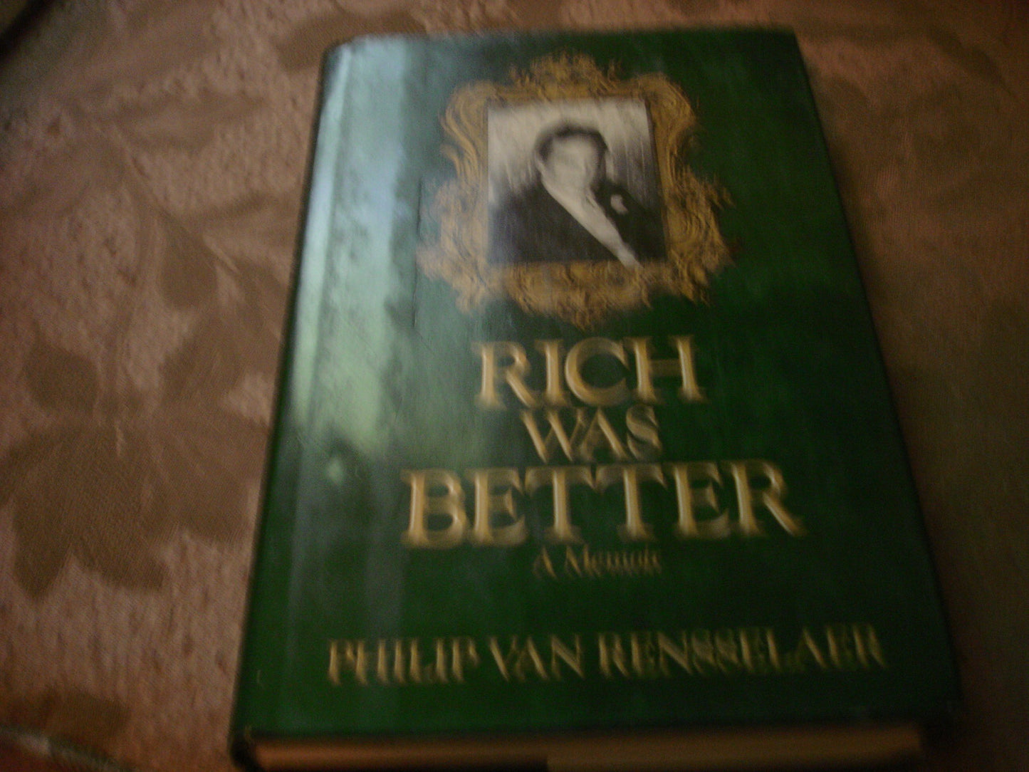 Rich Was Better: A Memoir by Van Rensselaer, Philip