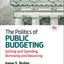 The Politics of Public Budgeting: Getting and Spending, Borrowing and Balancing