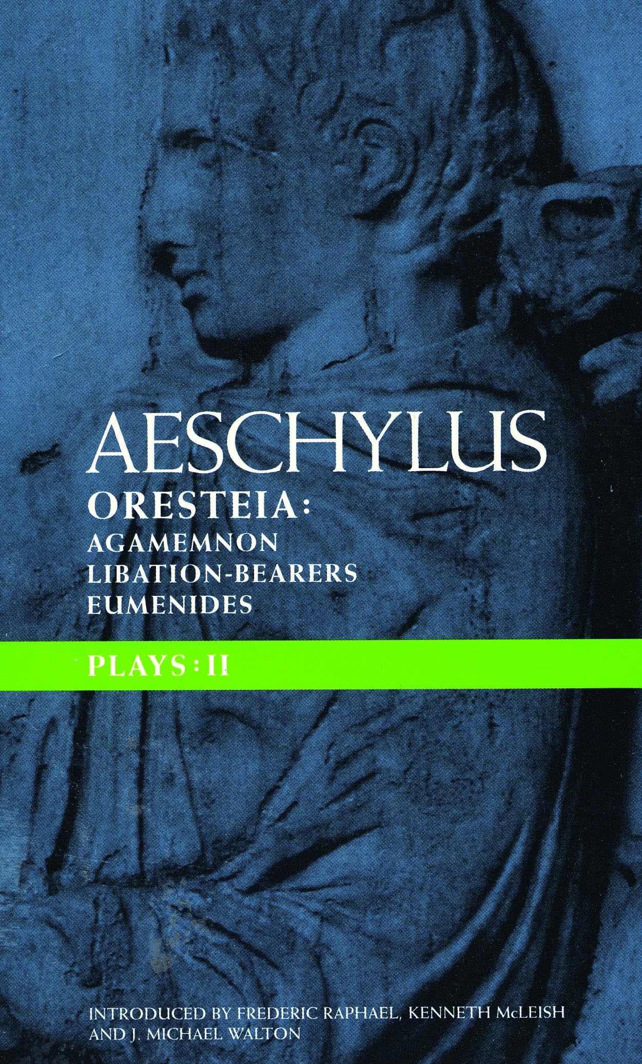 Aeschylus Plays: II: The Oresteia; Agamemnon; The Libation-bearers; The Eumenides (Classical Dramatists)