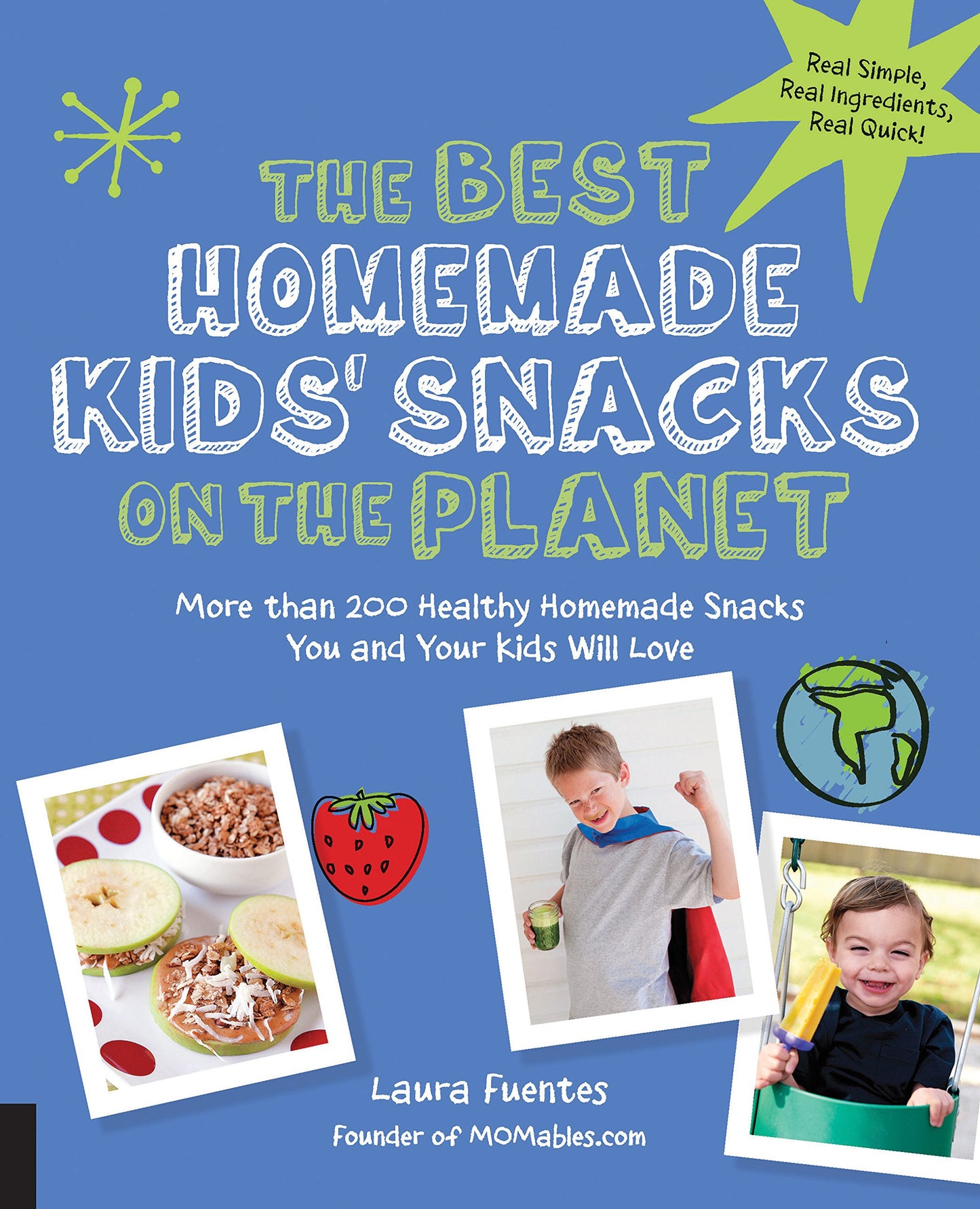 The Best Homemade Kids' Snacks on the Planet: More than 200