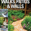 Ultimate Guide: Walks, Patios & Walls (Creative Homeowner) Design Ideas with Step-by-Step DIY Instructions and More Than 500 Photos for Brick, Mortar, Concrete, Flagstone, & Tile (Ultimate Guides)