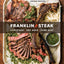 Franklin Steak: Dry-Aged. Live-Fired. Pure Beef. [A Cookbook]