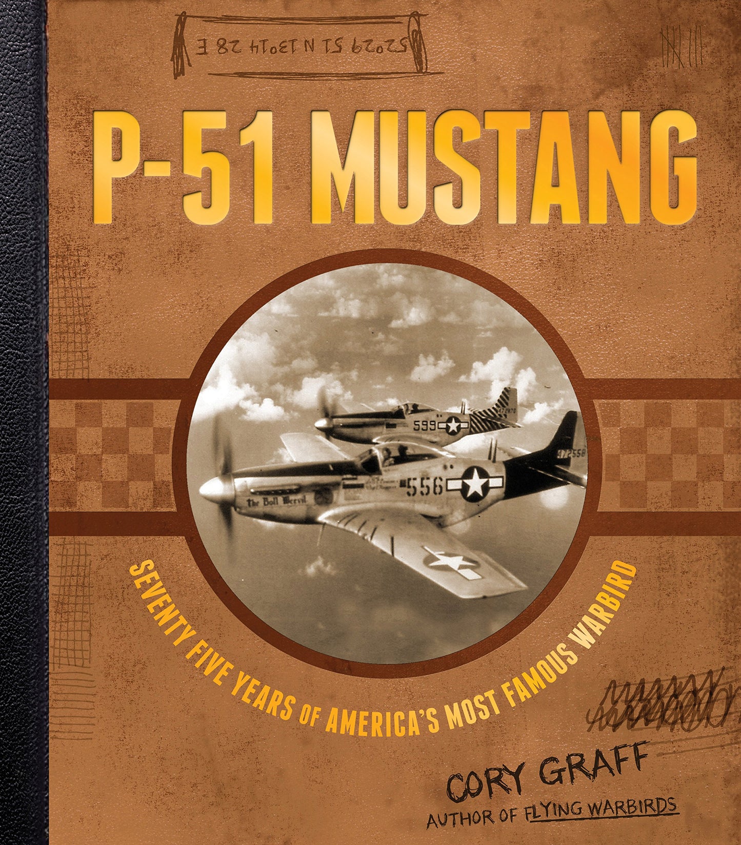 P-51 Mustang: Seventy-Five Years of America's Most Famous Warbird