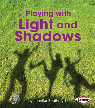 Playing with Light and Shadows (First Step Nonfiction - Light and Sound)