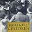 King of Children: A Biography of Janusz Korczak