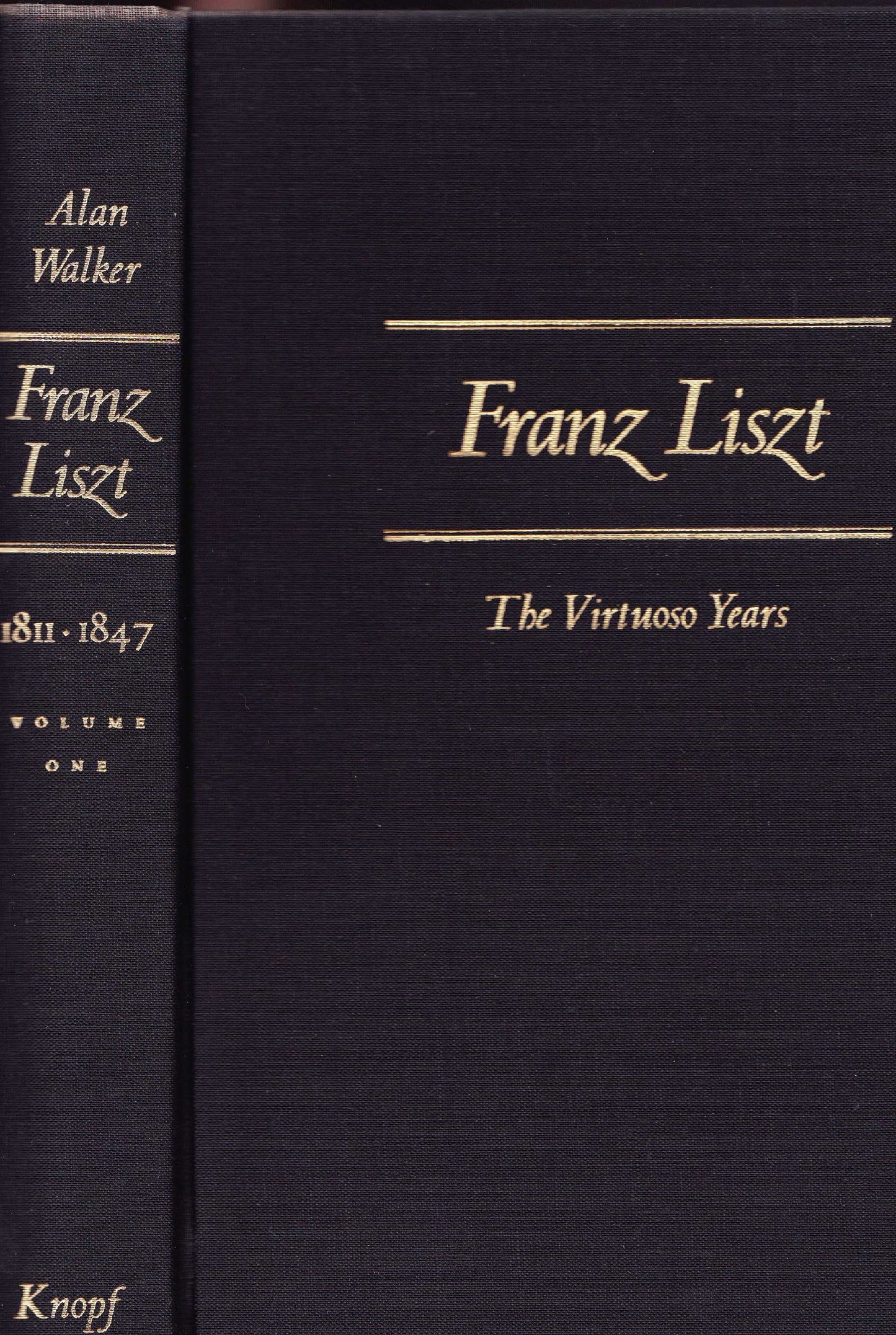 Franz Liszt, Vol. 1: The Virtuoso Years, 1811-1847 by Walker