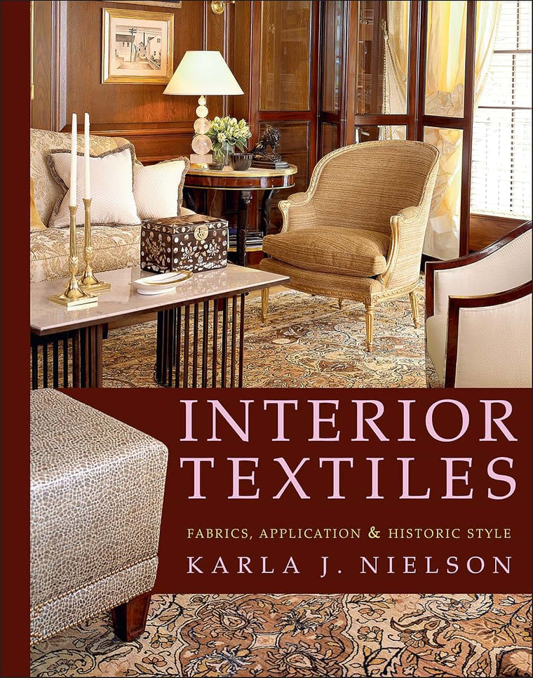 Interior Textiles: Fabrics, Application, and Historic Style