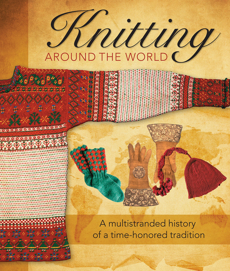 Knitting Around the World: A Multistranded History of a Time-Honored Tradition
