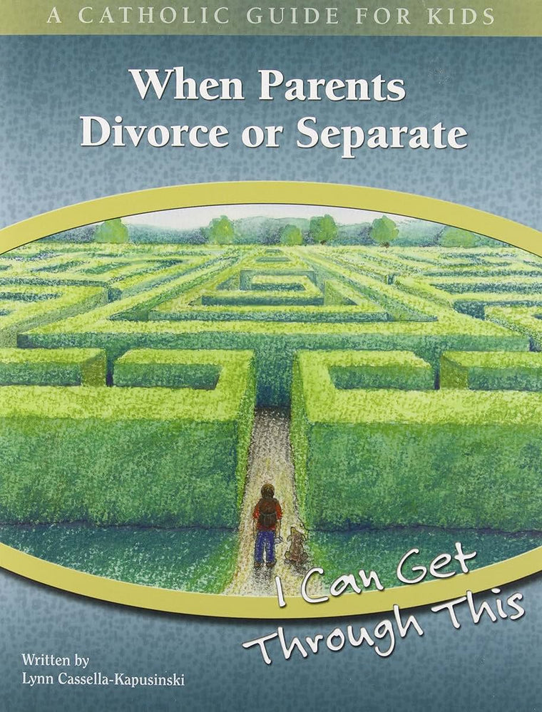 When Parents Divorce or Separate - I Can Get Through This (A Catholic Guide for Kids)