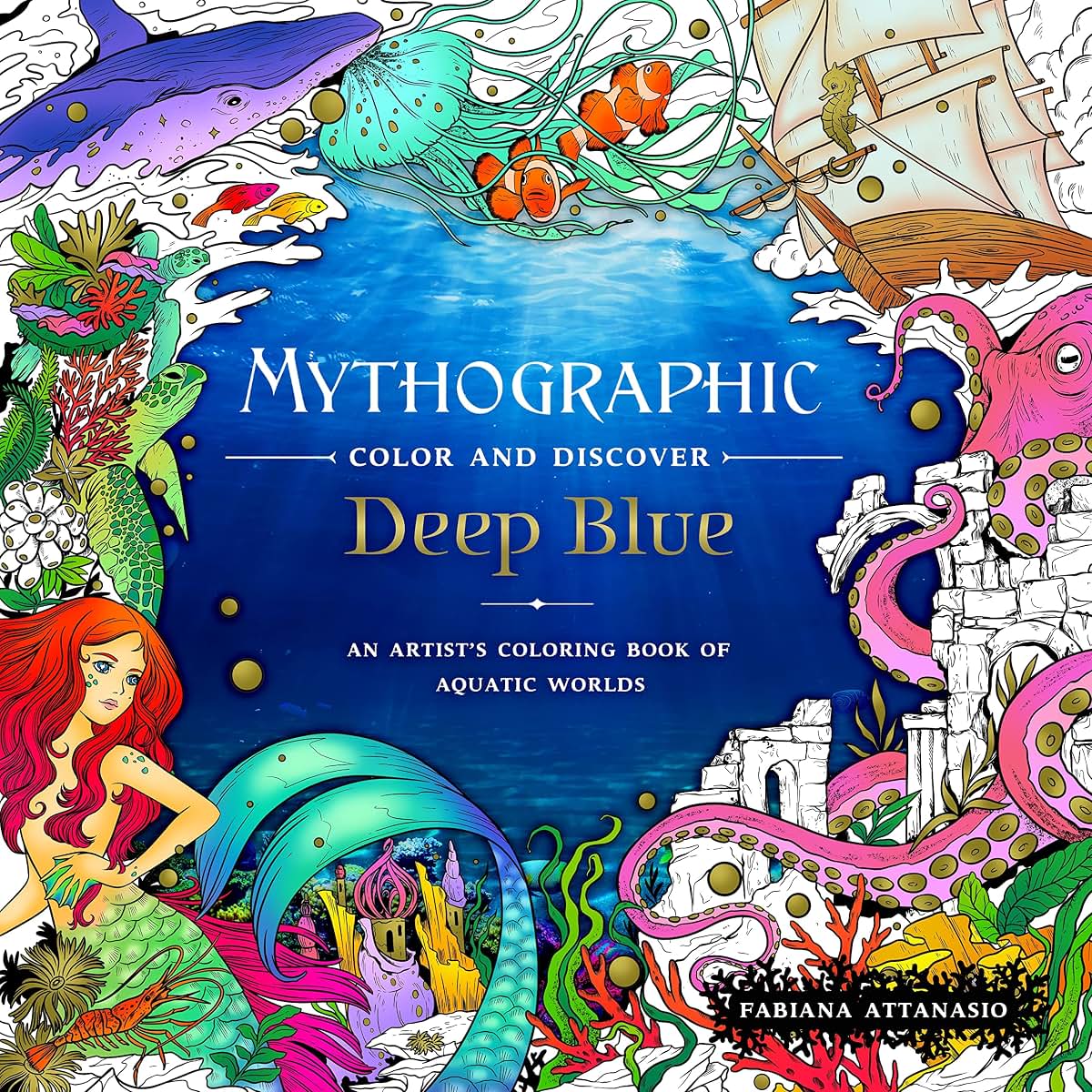 Mythographic Color and Discover: Deep Blue: An Artist's Coloring Book of Aquatic Worlds