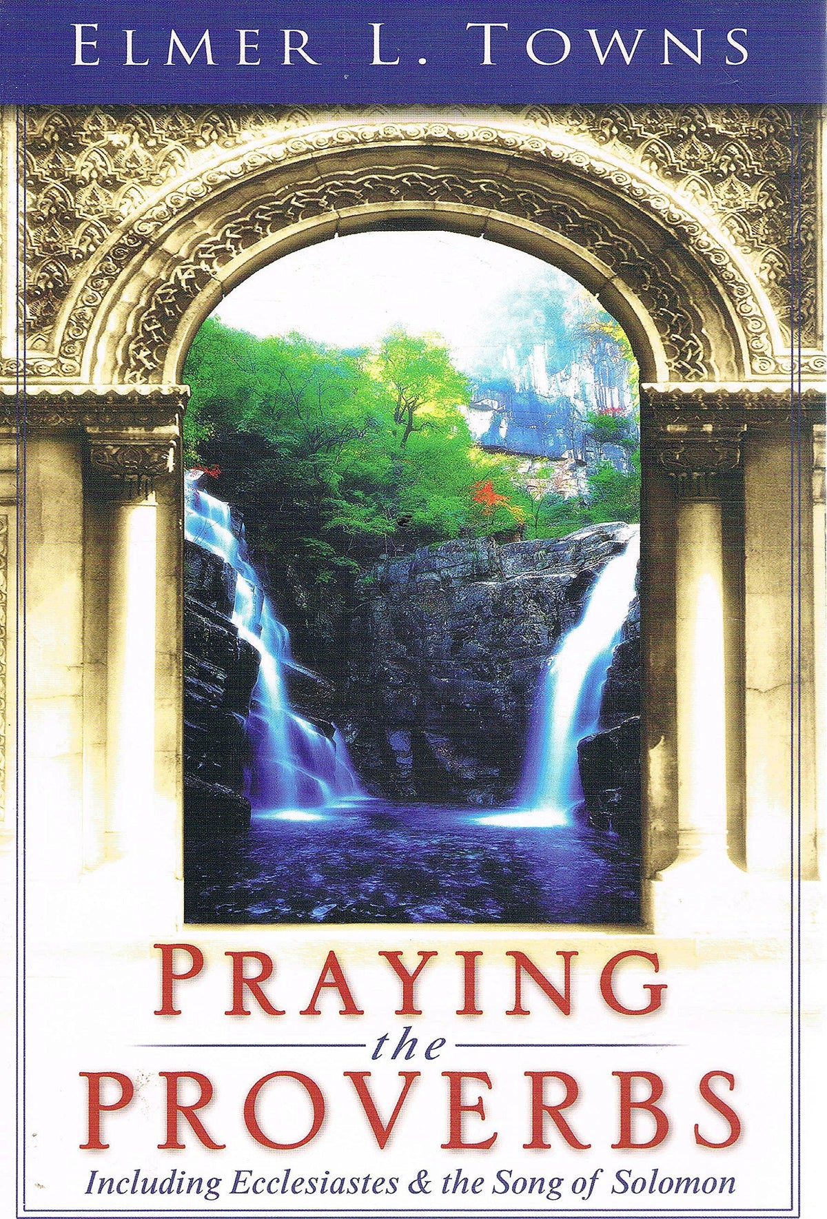 Praying the Proverbs: Including Ecclesiastes & The Song of Solomon