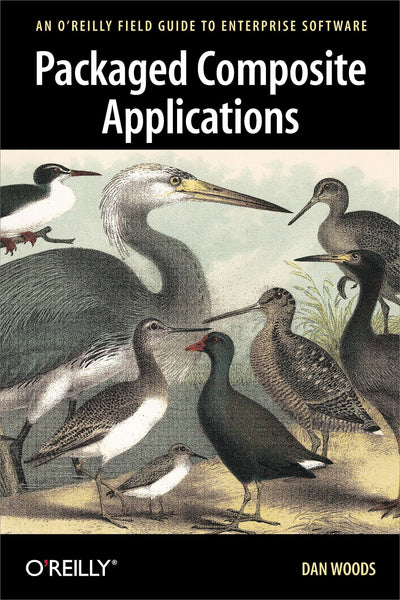 Packaged Composite Applications: An O'Reilly Field Guide to Enterprise Software