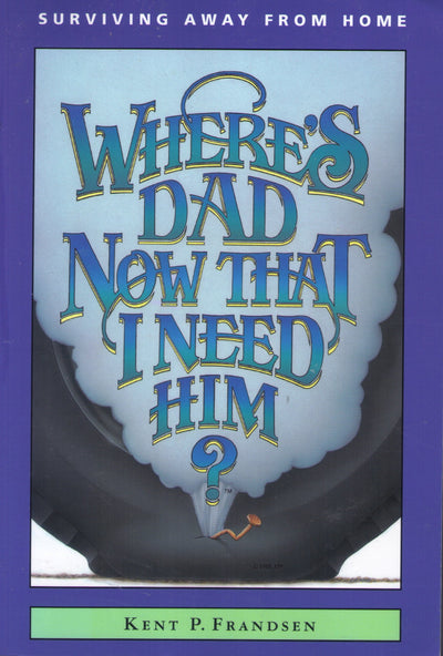 Where's Dad Now That I Need Him?