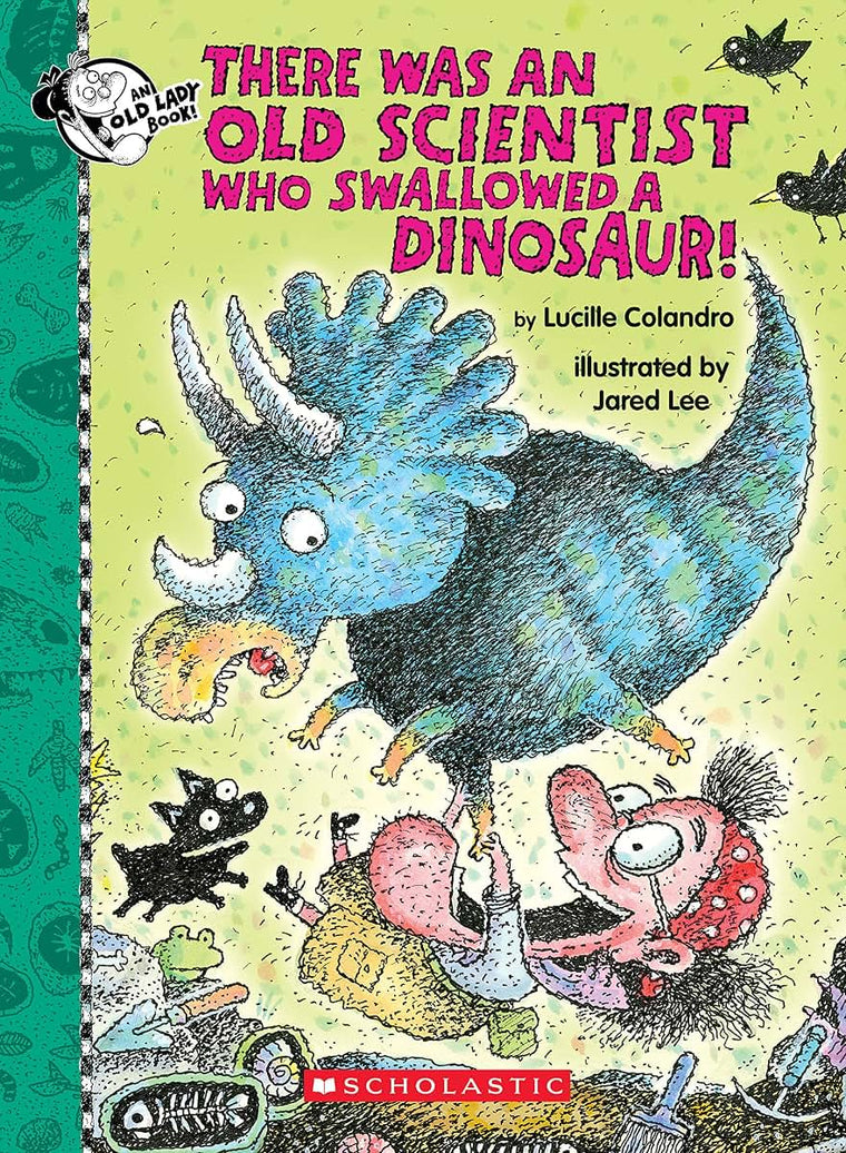 There Was an Old Scientist Who Swallowed a Dinosaur! (There Was an Old Lady [Colandro])