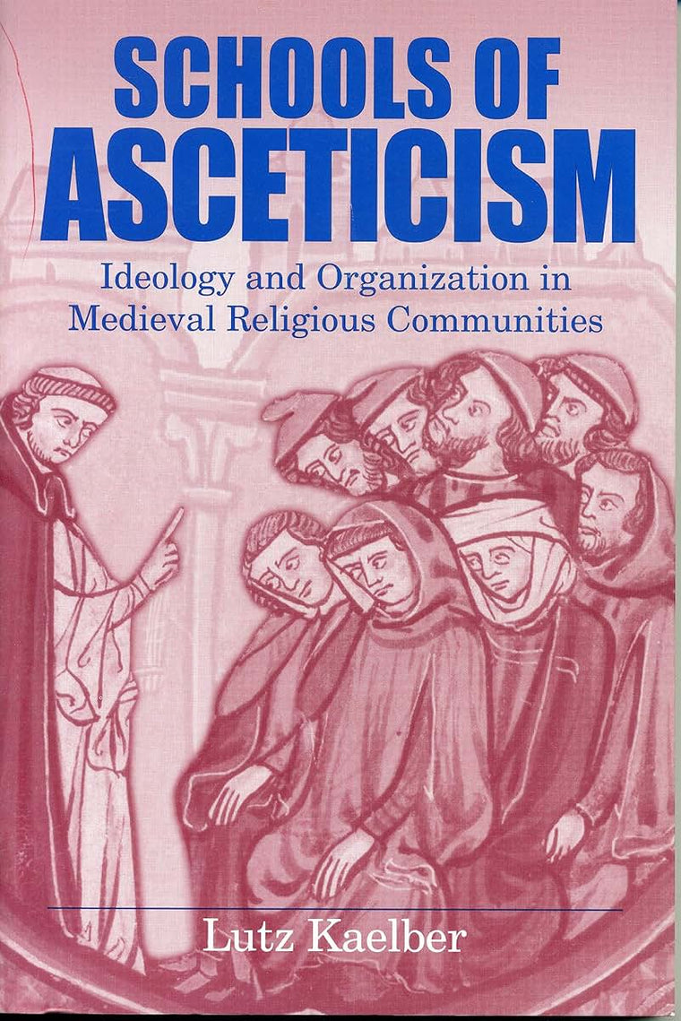 Schools of Asceticism: Ideology and Organization in Medieval Religious Communities