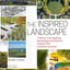 The Inspired Landscape: Twenty-One Leading Landscape Architects Explore the Creative Process
