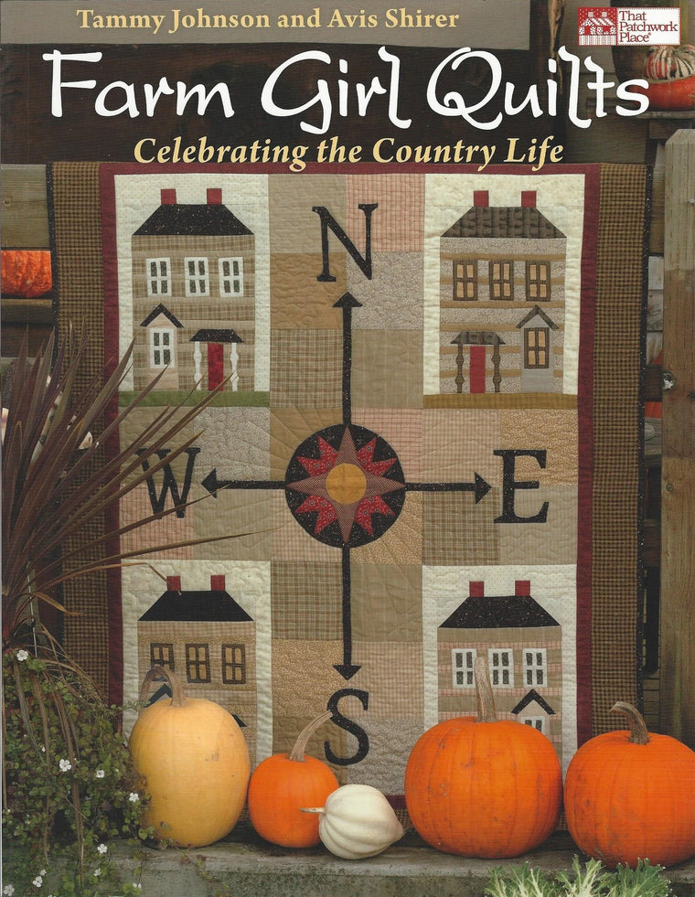 Farm Girl Quilts: Celebrating the Country Life
