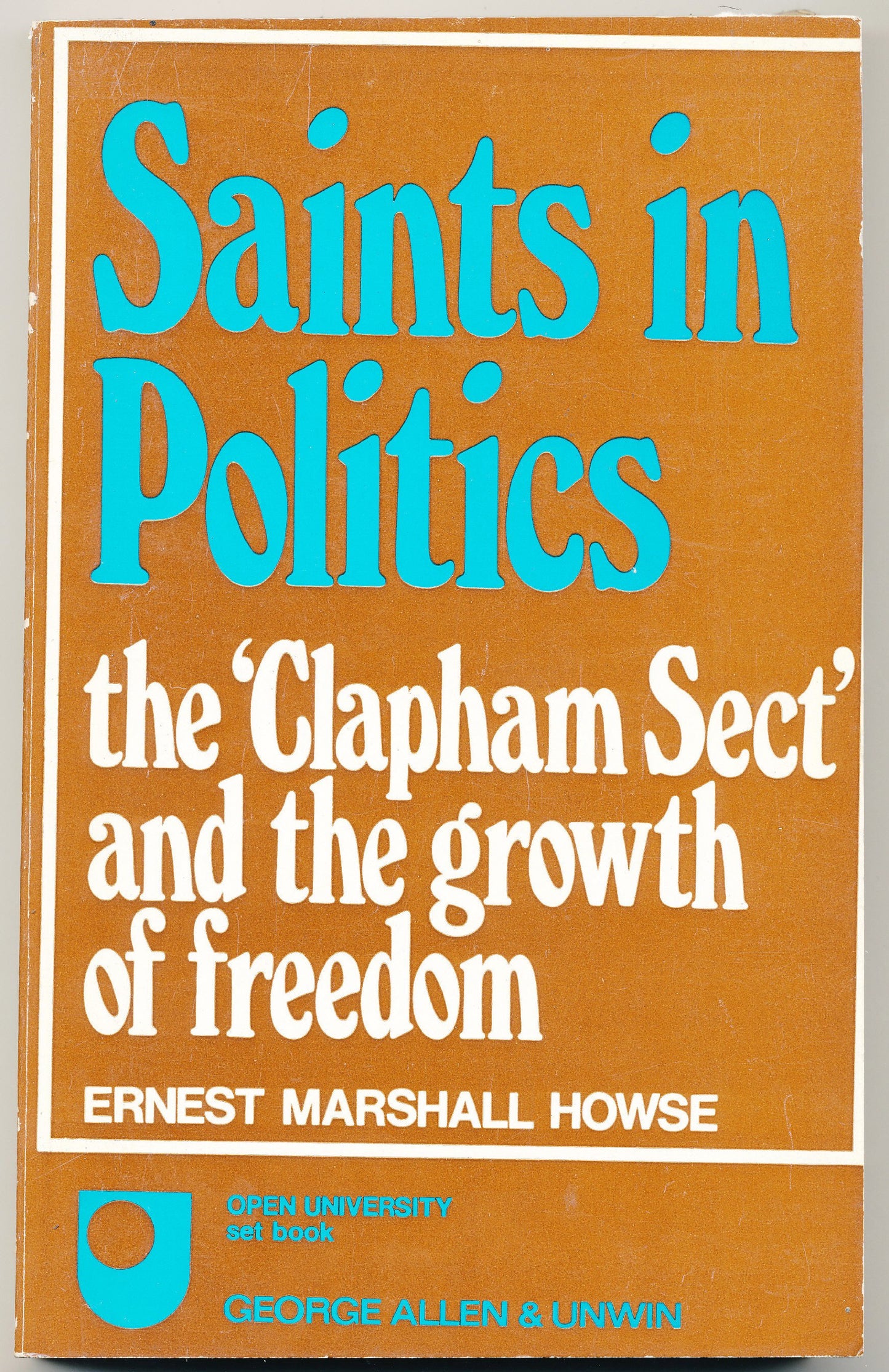 Saints in politics: The 'Clapham Sect' and the growth of freedom (Open University set book)