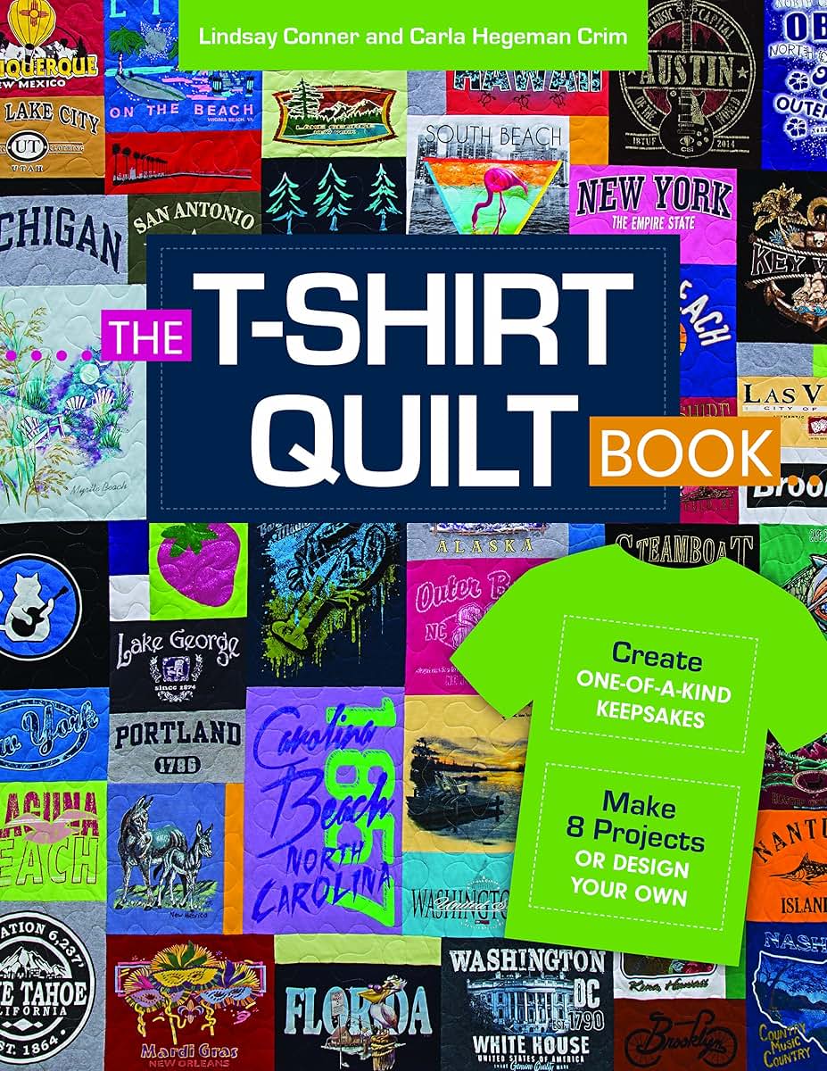 The T-Shirt Quilt Book: Create One-of-a-Kind Keepsakes - Make 8 Projects or Design Your Own