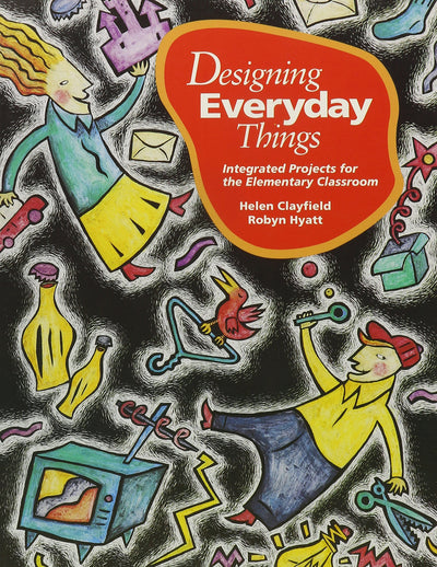 Designing Everyday Things: Integrated Projects for the Elementary Classroom