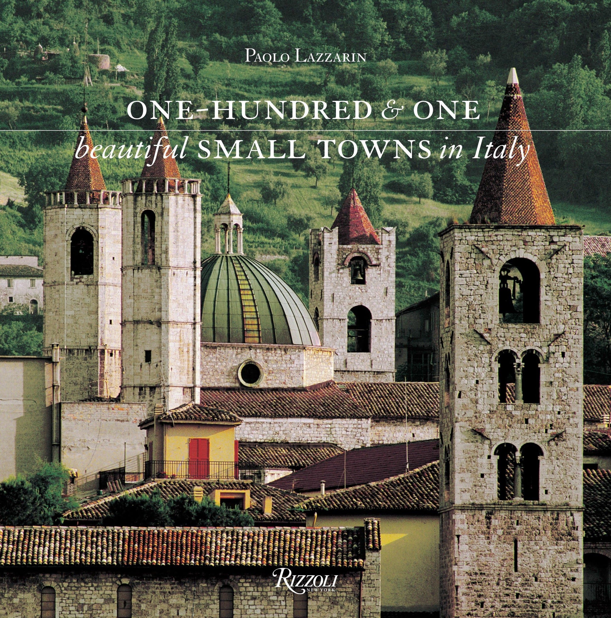 One Hundred & One Beautiful Small Towns in Italy (Rizzoli Classics)