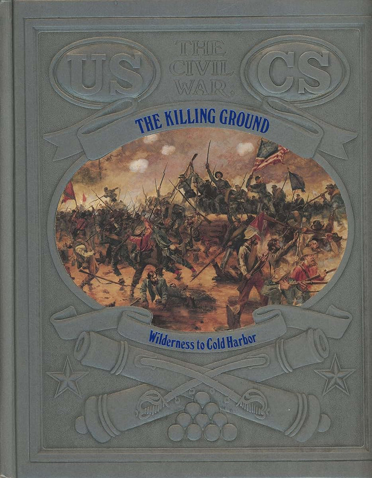 The Killing Ground: Wilderness to Cold Harbor (Civil War)