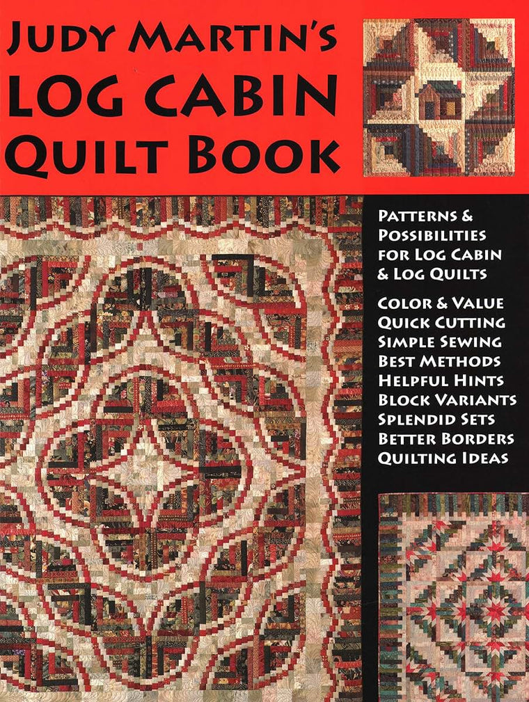 Judy Martin's Log Cabin Quilt Book: Patterns & Possibilities for Lob Cabin & Log Quilts