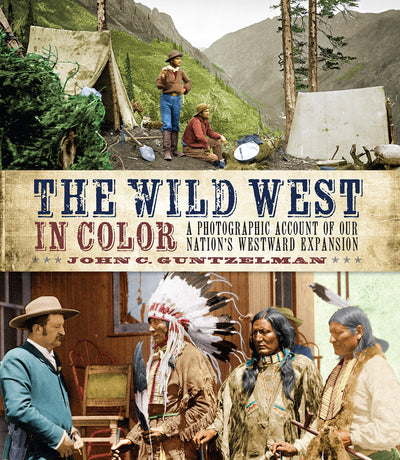 The Wild West in Color: A Photographic Account of our Nation