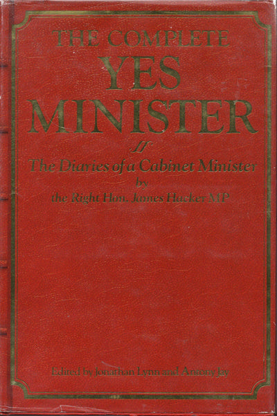 The Complete Yes Minister: The Diaries of a Cabinet Minister
