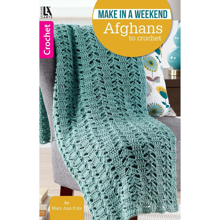 Make in a Weekend Afghans to Crochet