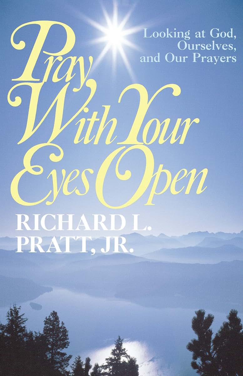Pray with Your Eyes Open: Looking at God, Ourselves, and our Prayers